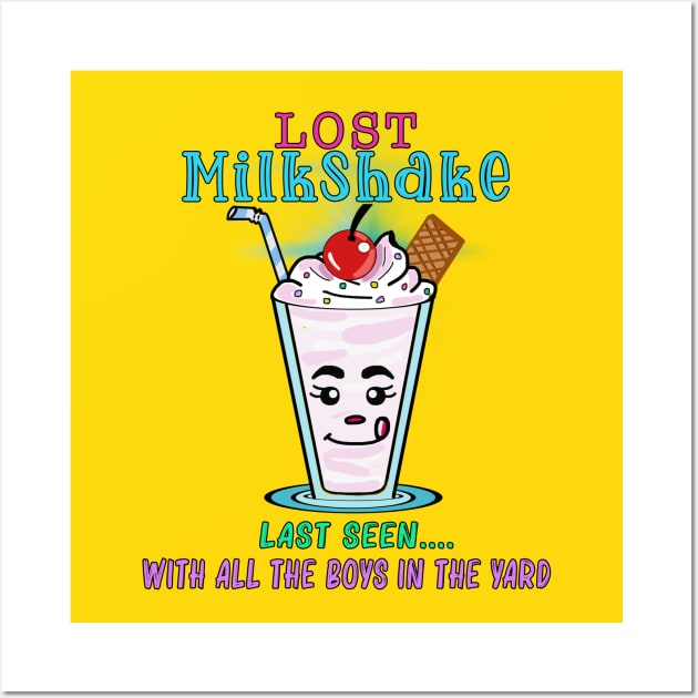LOST Milkshake - LAST SEEN with all the boys in the yard Wall Art by By Diane Maclaine